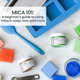 Mica 101: A beginner's guide to using mica in soap, wax, and more